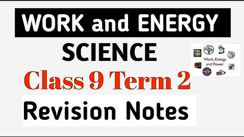 Work and Energy class 9 term 2 Chapter 11 full Explanation/class 9 term 2 science/Class 9 Science