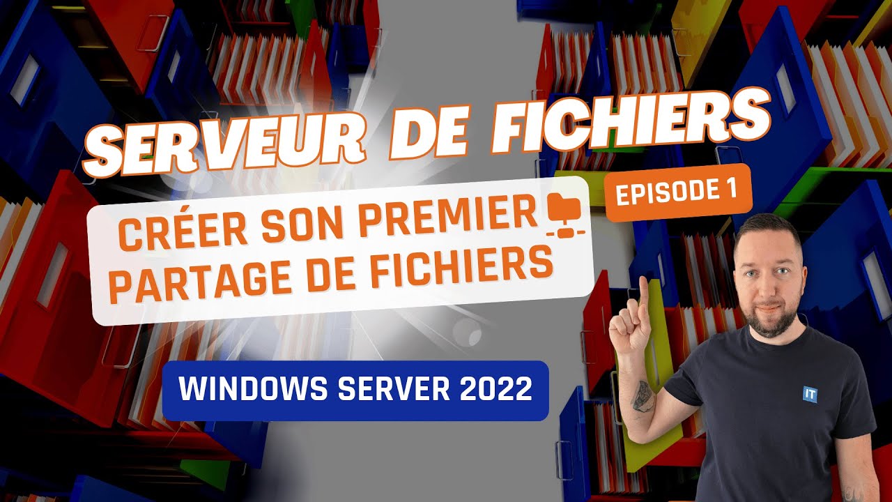 Serveur de fichiers - Episode 1 - Créer son premier partage sous Windows Server