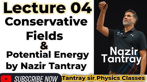 Lec 04 Gravitation:- Conservative Field And Potential Energy By Nazir Tantray #physics
