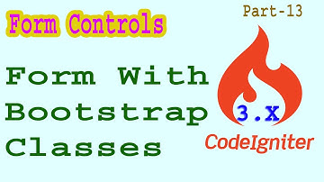 Codeigniter 3.x Form With Bootstrap Classes Part-13 | How To Apply Bootstrap Classses In Form?