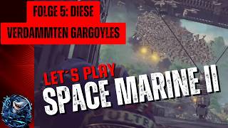 Let´s Play Space Marine II - Folge 5: Diese verdammten Gargoyles