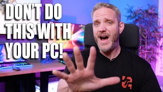 Never, EVER do these 5 things with your PC...
