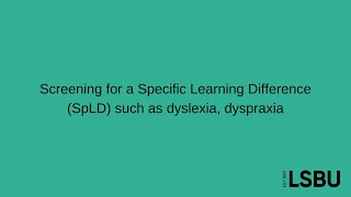 Screening for a Specific Learning Difference (SpLD)