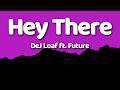 DeJ Loaf Hey There Ft Future Lyrics