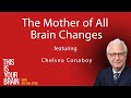 The Mother of All Brain Changes