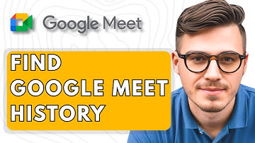 How To Find Google Meet History [2025 Guide]