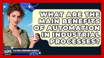 What Are the Main Benefits of Automation in Industrial Processes?