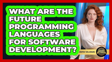 What Are The Future Programming Languages For Software Development? - College Dropout Millionaire
