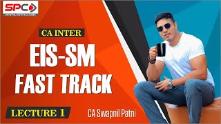 CA INTER | EIS-SM | FAST TRACK BY CA SWAPNIL PATNI | LEC - 01
