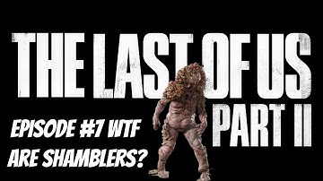 THe Last Of Us Part 2 gameplay walkthrough playthrough Episode #7 The Shamblers! #thelastofuspart2