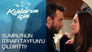 Sumru'nun itirafı Tayfun'u çıldırttı! - Kızlarım İçin 12. Bölüm