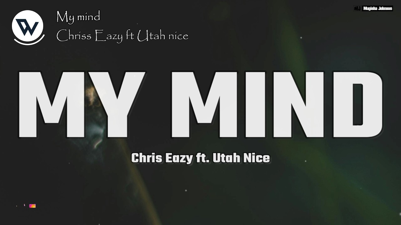 Watch Chris Eazy - MY MIND ft. Utah Nice (Official Lyrics Video) on YouTube Watch Chris Eazy - MY MIND ft. Utah Nice (Official Lyrics Video) on YouTube