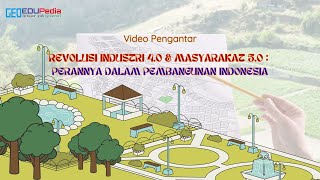 INTRODUCTORY VIDEO - INDUSTRIAL REVOLUTION 4.0 AND SOCIETY 5.0: THEIR ROLE IN INDONESIA'S DEVELOP...