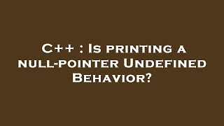 C++ : Is printing a null-pointer Undefined Behavior