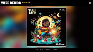 Ykee Benda - Tuli Bito (Electronic) (Official Audio)