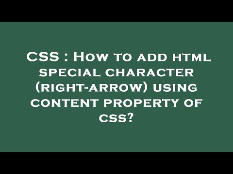 CSS : How to add html special character (right-arrow) using content property of css?