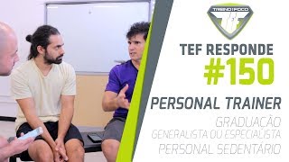 Personal Trainer - Graduação Suficiente? Generalista / Especialista? Deve Treinar? TEF Responde #150 screenshot 5