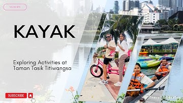 Malaysia | Fun Day Out at Taman Tasik Titiwangsa | Kayaking