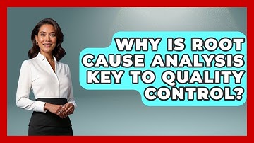 Why Is Root Cause Analysis Key To Quality Control? - How Things Break