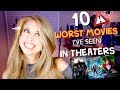 10 WORST MOVIES I'VE SEEN IN THEATERS