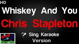 🎤 Chris Stapleton - Whiskey And You Karaoke Version - King Of Karaoke
