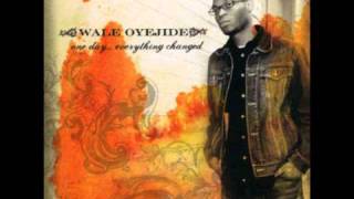 Wale Oyejide - One Day, Everything Changed Ft. Ta&#39;Raach