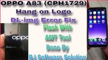 OPPO A83 (CPH1729) Hang on Logo DL-img Error Fix Flash With AMT Tool Done By BJ Software Solution