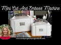 Complete Guide To The Stampin Up Mini Cut And Emboss Machine