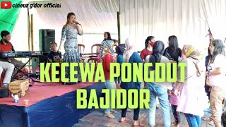 KECEWA PONGDUT BAJIDOR || CINEUR GDOR || AZKA ENTERTAINTMENT || LIVE ANJUNG