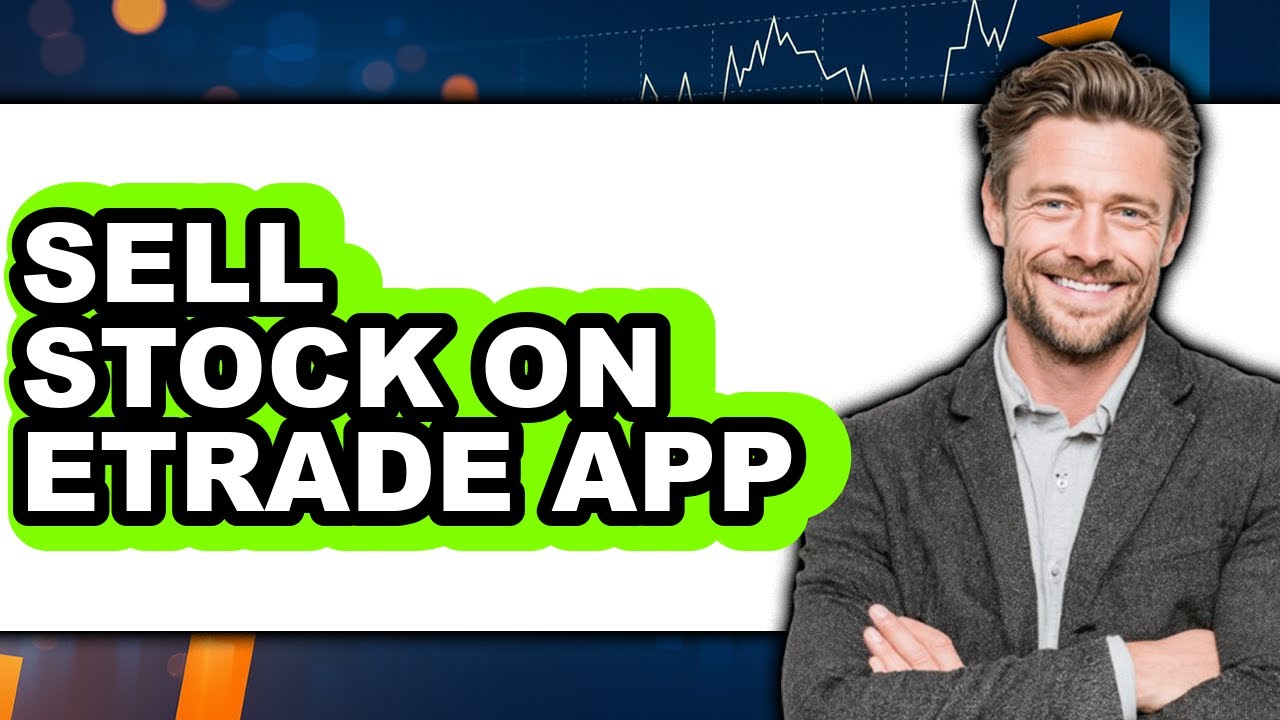 How To Sell Stock On Etrade App - Full Guide - YouTube
