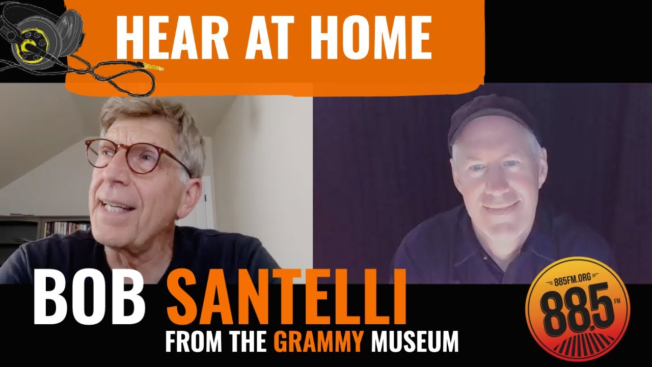 Hear At Home with Bob Santelli (Founding Executive Director of the GRAMMY Museum )