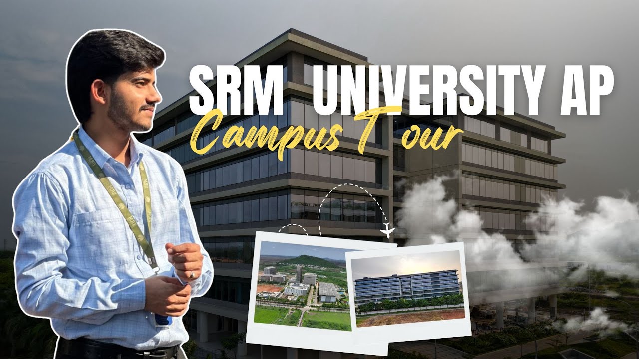 SRM University Ap Campus Tour | SRM University | Vijaywada ...