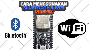 CARA MENGGUNAKAN WIFI & BLUETOOTH ESP32