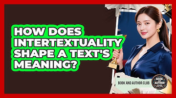 How Does Intertextuality Shape A Text