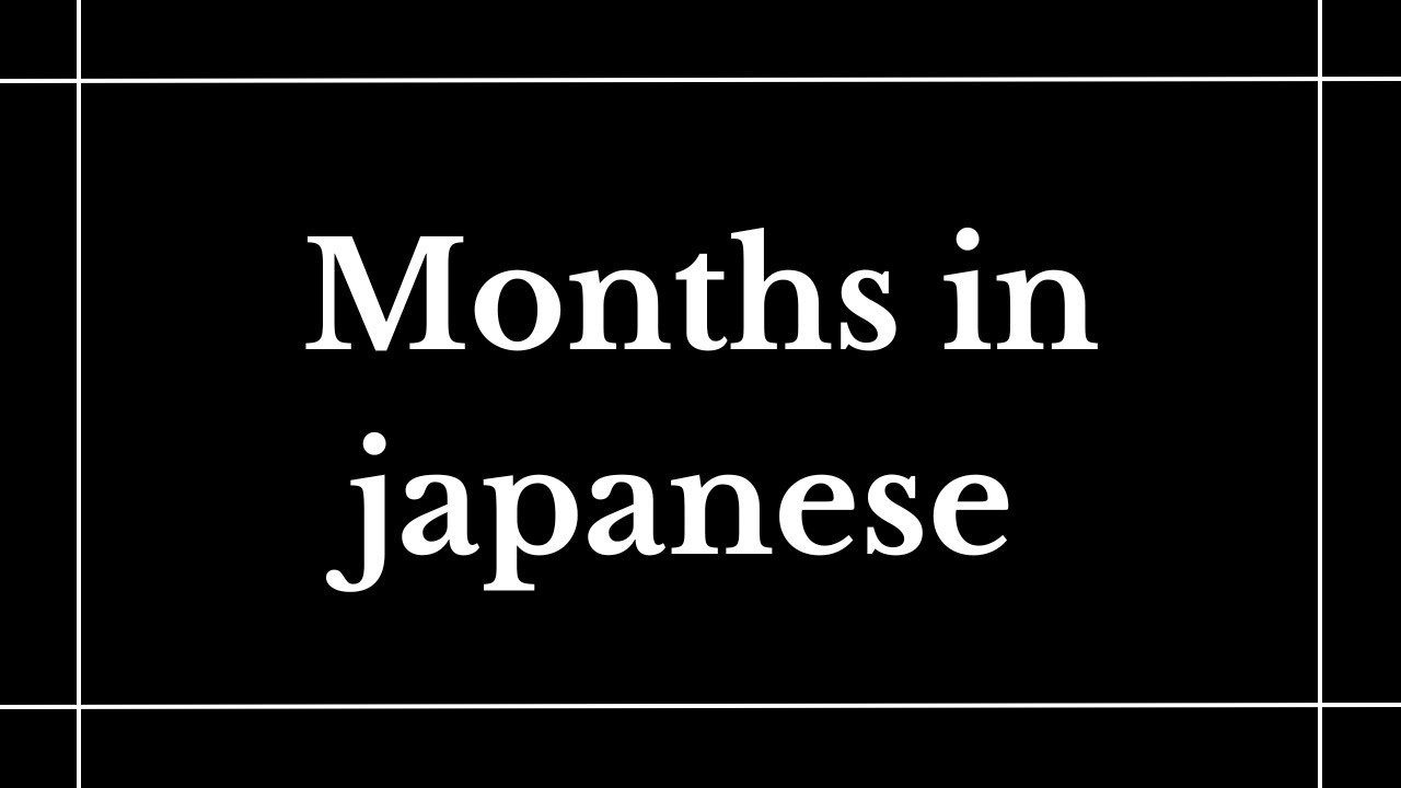 MONTHS In Japanese Months Of The Year In Japanese Learn Japanese months-in-japanese-months-of-the-year-in-japanese-learn-japanese