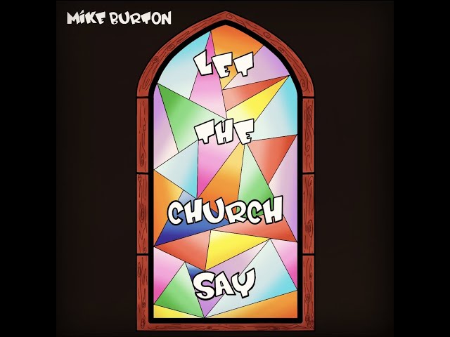 Mike Burton Let The Church Say LIVE class=