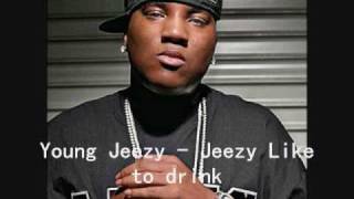 Young Jeezy-Jeezy Like To Drink