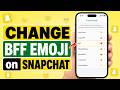 How to Change the BFF Emoji on Snapchat