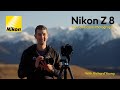 Nikon z 8 for landscape photography  with richard young