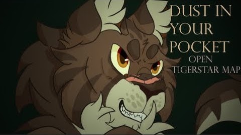 Dust In Your Pocket //Tigerstar MAP call // (COMPLETE)