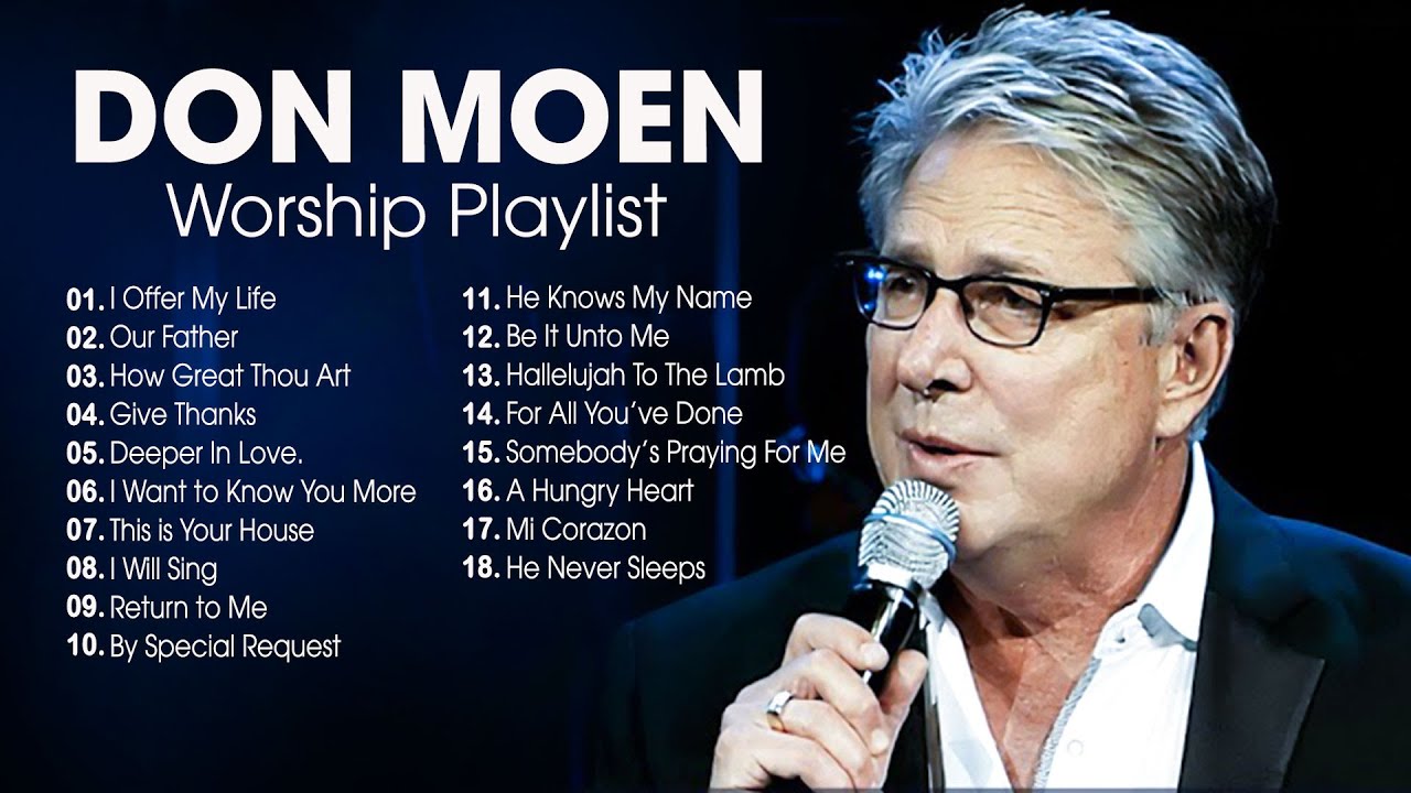 Don Moen Worship Songs - How Great Thou Art, Thank You Lord, God Will ...