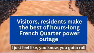 Visitors, residents make the best of hours-long French Quarter power outage