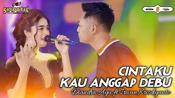 CINTAKU KAU ANGGAP DEBU - IRWAN KRISDIYANTO FT DIANDRA AYU - SIMPATIK MUSIC