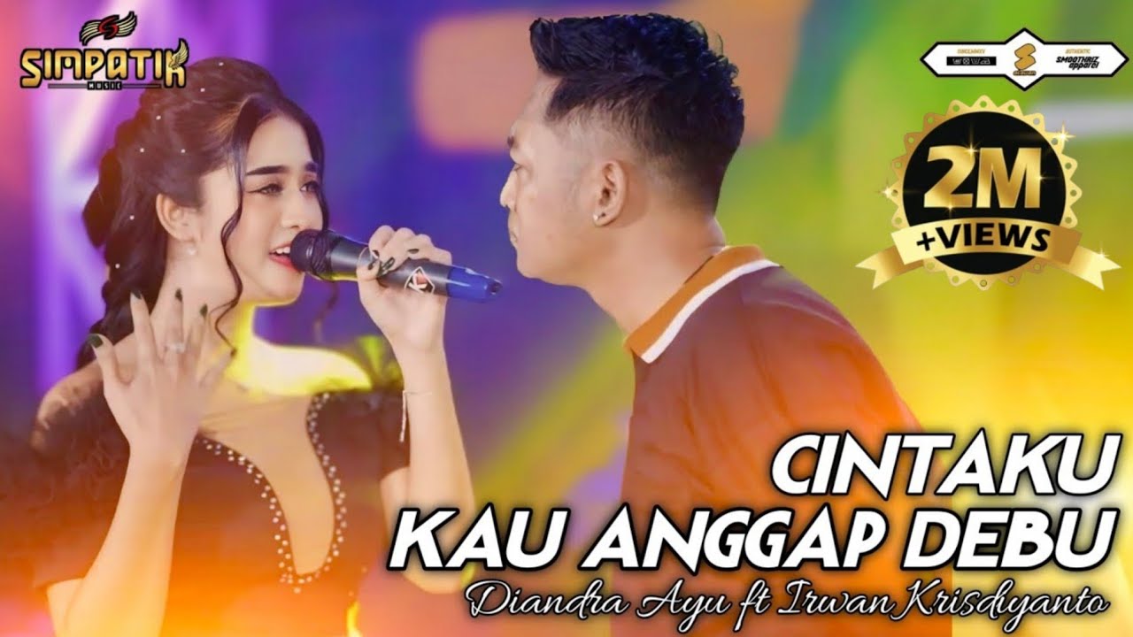 CINTAKU KAU ANGGAP DEBU - IRWAN KRISDIYANTO FT DIANDRA AYU - SIMPATIK MUSIC