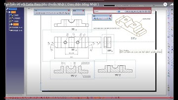 #3. Tạo bản vẽ với Catia theo tiêu chuẩn Nhật ( Giao diện tiếng Nhật )