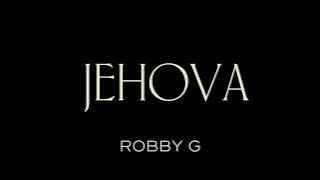 ROBBY G FT RAY JAIN- JEHOVA