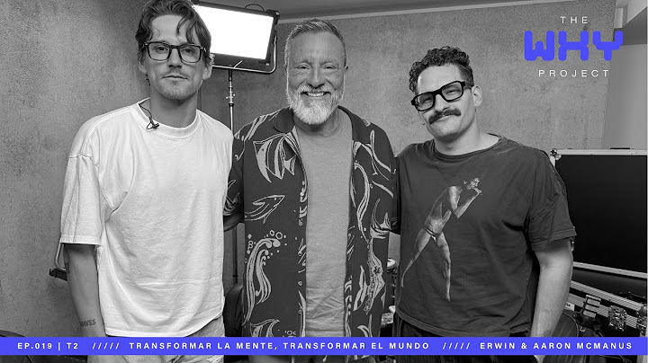 T2 E19. Erwin & Aaron McManus: Transformar la mente, transformar el mundo