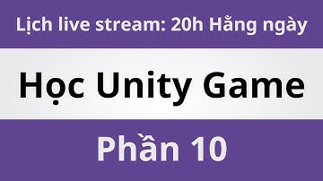 Học Unity Game - Phần 10 | Coding With Thịnh
