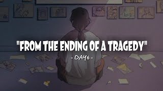 DAY6 (Even of Day) - 'FROM THE ENDING OF A TRAGEDY' Lirik & Terjemahan Indo Sub