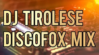 DJ Tirolese| Discofox Mix| #remix